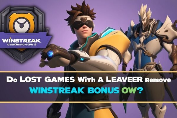 Do Lost Games With A Leaver Remove Winstreak Bonus Ow2